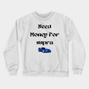 Need Money For Supra Men's Crewneck Sweatshirt